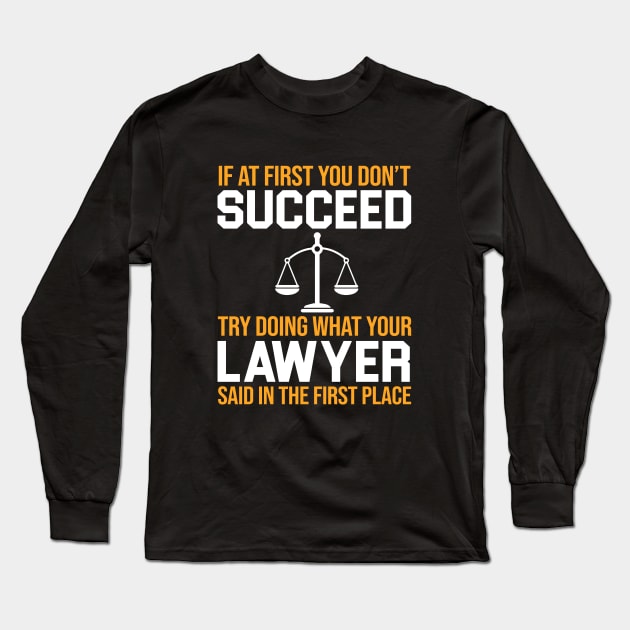 Funny Lawyer Quote Long Sleeve T-Shirt by anema